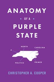 Anatomy of a Purple State : A North Carolina Politics Primer cover image