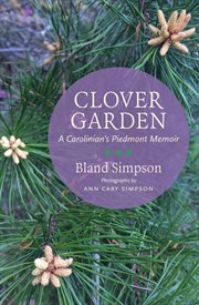 Clover Garden : A Carolinian's Piedmont Memoir cover image