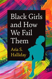 Black Girls and How We Fail Them cover image