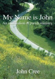 My name is John : an affirmation of parish ministry cover image