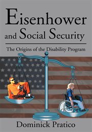 Eisenhower and Social Security : the origins of the disability program cover image
