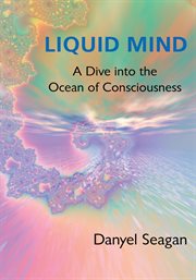 Liquid mind. A Dive into the Ocean of Consciousness cover image