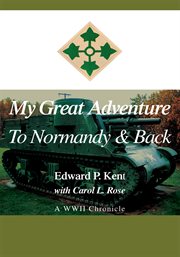 My great adventure to Normandy & back : a WWII chronicle cover image