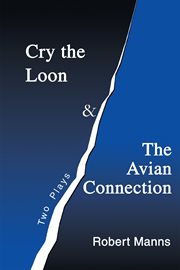 Cry the loon and the avian connection. Two Plays cover image