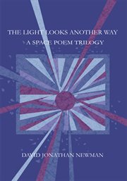 The light looks another way : a space poem trilogy cover image
