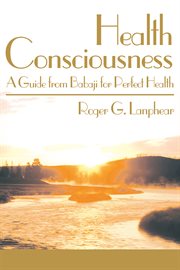 Health consciousness. A Guide from Babaji for Perfect Health cover image