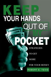 Keep your hands out of my pocket : strategies to get more for your money cover image