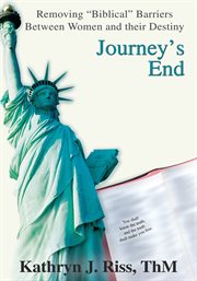 Journey's end. Removing "Biblical" Barriers Between Women and Their Destiny cover image