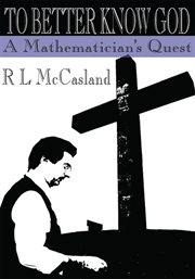 To better know God : a mathematician's quest cover image