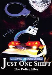 Just one shift : the police files cover image