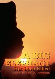 A big elephant has been killed : a novel cover image
