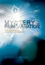 Mystery of reincarnation : the evidence & analysis of rebirth cover image