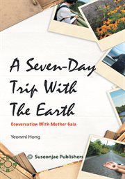 A seven-day trip with the earth. Conversation with Mother Gaia cover image