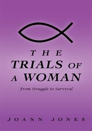 The trials of a woman. From Struggle to Survival cover image