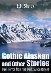 Gothic alaskan and other stories. Bad Horror from the Dark Subcontinent cover image