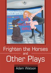 Frighten the horses and other plays cover image