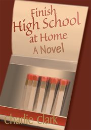 Finish high school at home. A Novel cover image