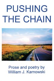 Pushing the chain : prose and poetry cover image