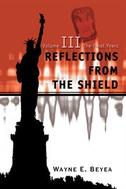 Reflections from the shield, volume iii. The Final Years cover image