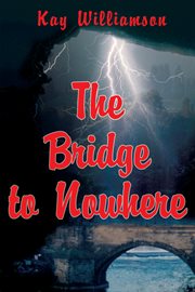 The Bridge to Nowhere cover image