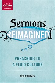 Sermons reimagined: preaching to a fluid culture cover image