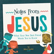 Notes from Jesus : what your new best friend wants you to know cover image