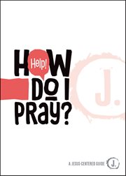 Help! how do i pray? cover image