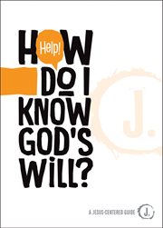 Help! How do I know God's will? cover image
