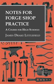 Notes for forge shop practice; : a course for high schools cover image