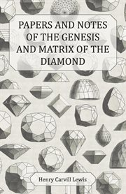Papers and notes of the genesis and matrix of the diamond cover image