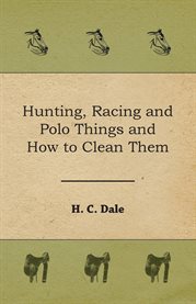 Hunting, Racing and Polo Things and How to Clean Them cover image