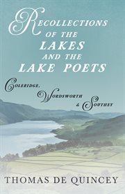 Recollections of the Lakes and the Lake Poets : Coleridge, Wordsworth, and Southey cover image