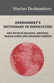 Deshumbert's dictionary of difficulties met with in reading, writing, translating and speaking fr cover image