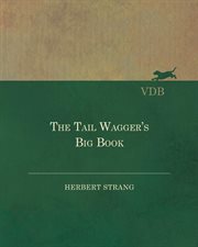 The tail wagger's big book. Entertaining and Amusing Models, Toys, Puzzles, Conjuring Tricks, etc., in which Paper is the Oі cover image