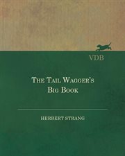 The Tail Wagger's Big Book : Entertaining and Amusing Models, Toys, Puzzles, Conjuring Tricks, etc., in which Paper is the O… cover image