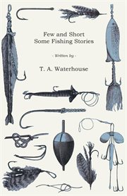 Few and short : some fishing stories cover image