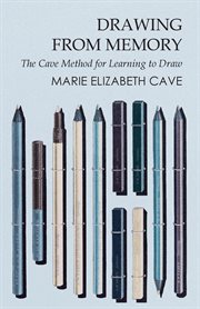 Drawing from memory; : the Cavé method for learning to draw from memory cover image