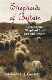 Shepherds of Britain; : scenes from shepherd life past and present, from the best authorities cover image