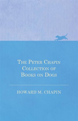 Cover image for The Peter Chapin Collection of Books on Dogs