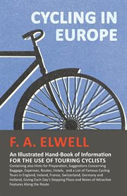 Cycling in Europe : An illustrated hand-book of information for the use of touring cyclists cover image