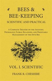 Bees and bee keeping scientific and practical, vol. 1 cover image