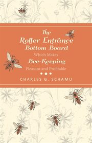 The roller entrance bottom board which makes bee-keeping pleasant and profitable cover image