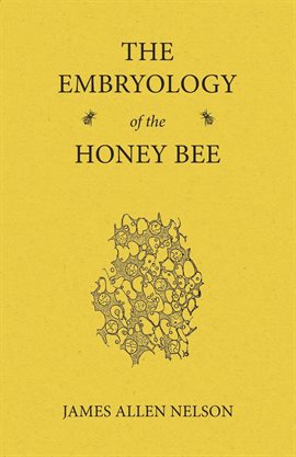 Cover image for The Embryology of the Honey Bee