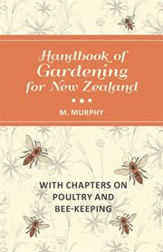 Handbook of gardening for New Zealand, with chapters on poultry and bee-keeping cover image