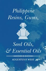 Philippine resins, gums, seed oils, and essential oils cover image