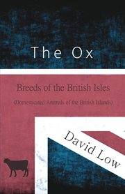 The ox. Breeds of the British Isles (Domesticated Animals of the British Islands) cover image