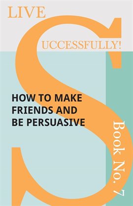 Cover image for How to Make Friends and Be Persuasive