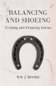 Balancing and shoeing trotting and prancing horses cover image