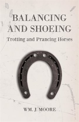 Cover image for Balancing and Shoeing Trotting and Prancing Horses