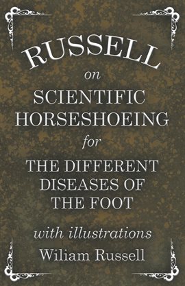 Cover image for Russell on Scientific Horseshoeing for the Different Diseases of the Foot with Illustrations